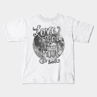 Love you to the Moon and Back - Moon Kids T-Shirt